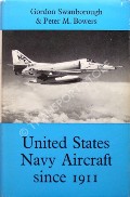 United States Navy Aircraft since 1911  by SWANBOROUGH, Gordon & BOWERS, Peter M. 